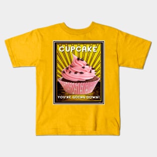 CUPCAKE YOU'RE GOING DOWN DRAMA Kids T-Shirt